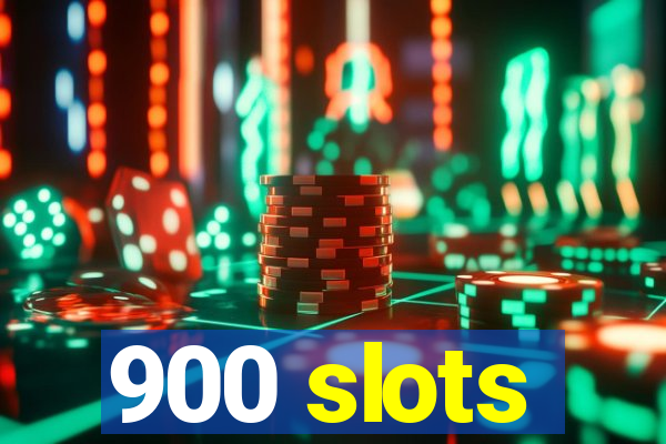 900 slots